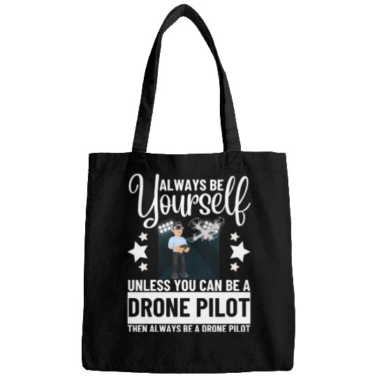 Quadcopter Always Be Yourself Unless You Can Be A Bags