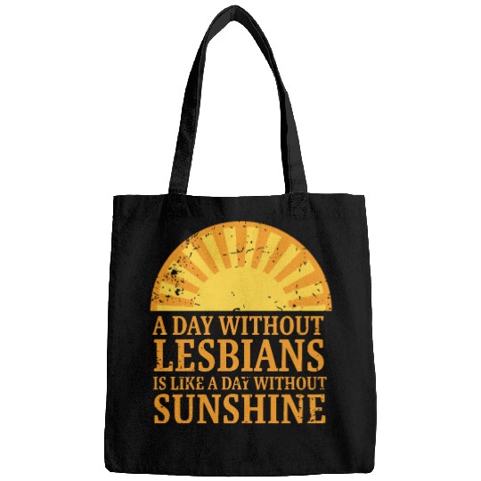 A day without lesbians is like a day Bags