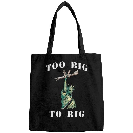 Too Big to Rig 2024 Trump Saying Trump 2024 Bags