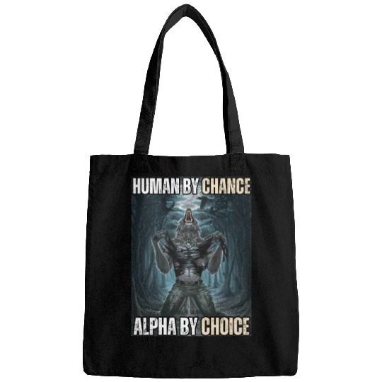 Human By Chance Alpha By Choice Alpha Wolf Meme Bags
