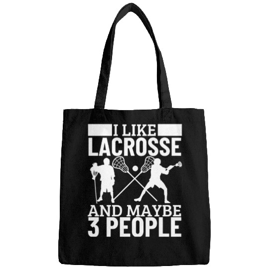 I Like Lacrosse And Maybe 3 People Funny Lacrosse Bags