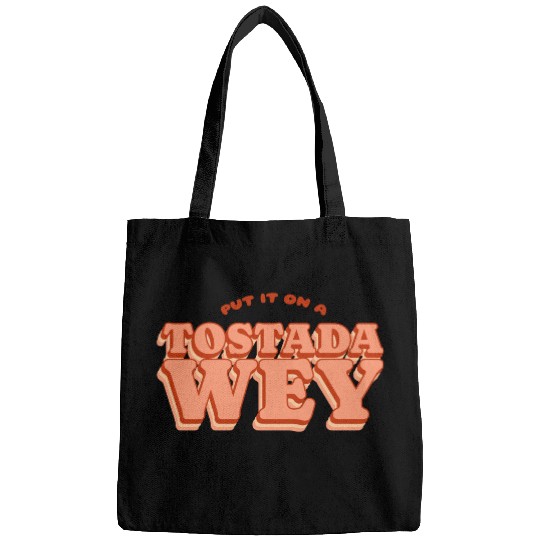 Put It On A Tostada, Wey Bags