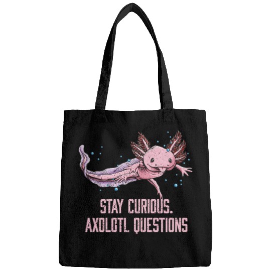 Stay Curious Axolotl Questions Salamander Funny Ax Bags