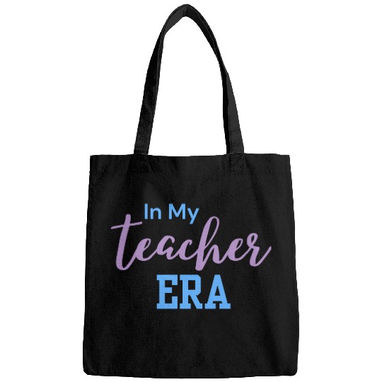 In My Teacher Era - Teacher - Teachers - Teaching Bags