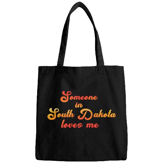 Someone In South Dakota Loves Me Bags