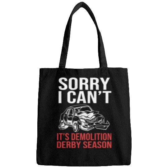 Funny Demolition Derby Its Demolition Derby Season Bags