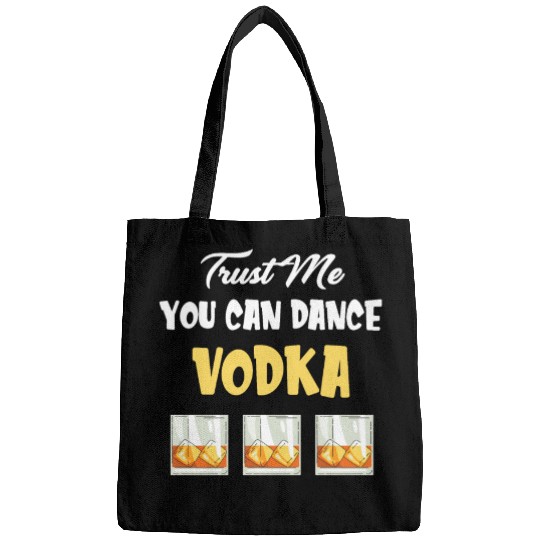 Trust Me You Can Dance -Vodka Liquor Sommelier Bags