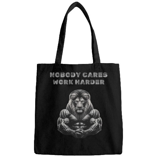 Nobody cares, Work harder Bags
