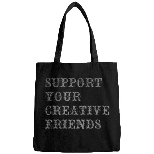 Support your creative friends Bags