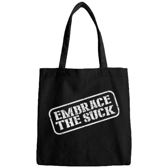 Embrace The Suck Bags