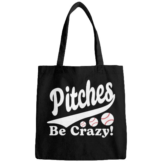 Pitches Be Crazy Funny Saying Baseball Bags