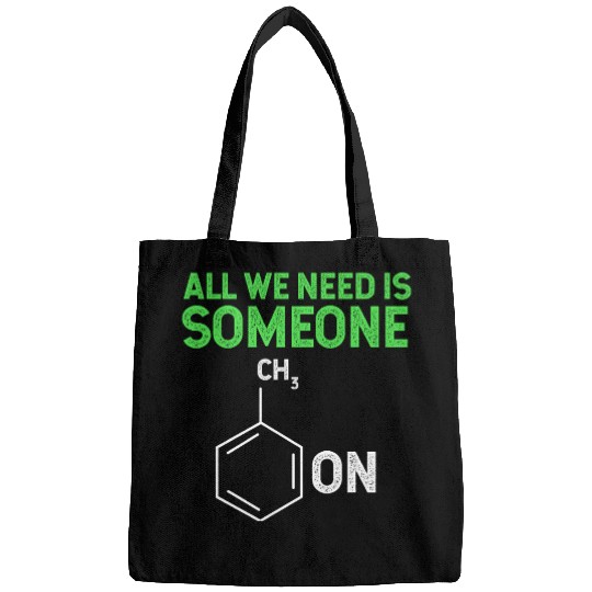 All We Need Is Someone Funny Organic Chemistry Bags