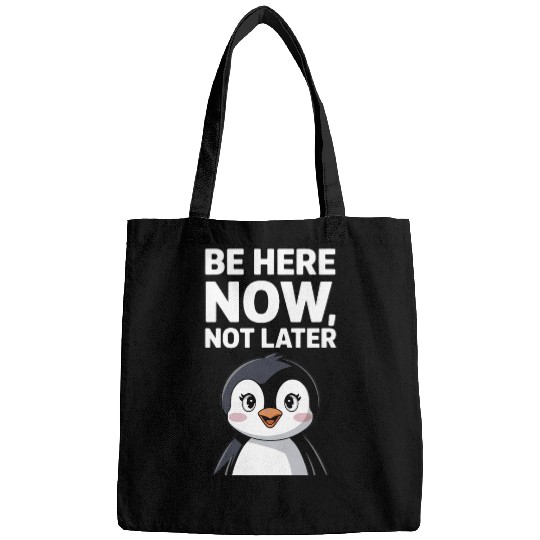 Mindfulness: Be Here Now, Not Later Bags