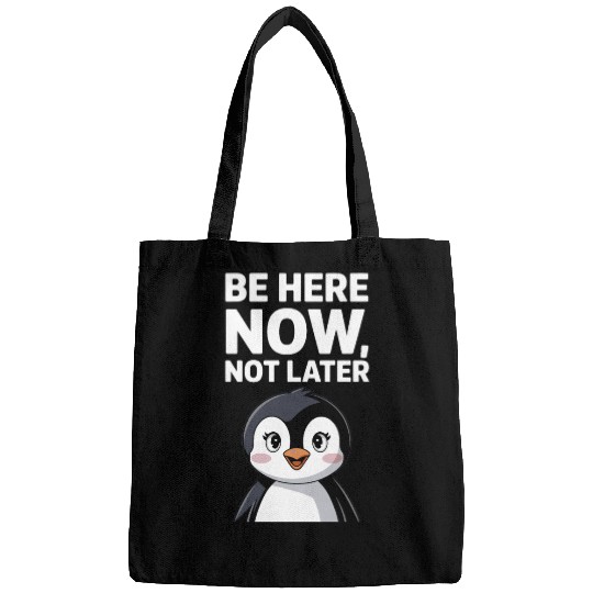 Mindfulness: Be Here Now, Not Later Bags