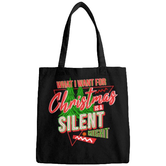 WHAT I WANT FOR CHRISTMAS IS A SILENT NIGHT Bags
