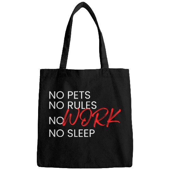No Pets, No Rules, No Work, No Sleep Bags