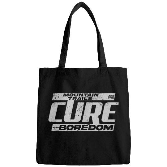 Mountain Trails Are The Cure For Boredom Bags