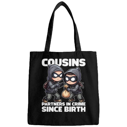 COUSINS PARTNERS IN CRIME SINCE BIRTH Bags