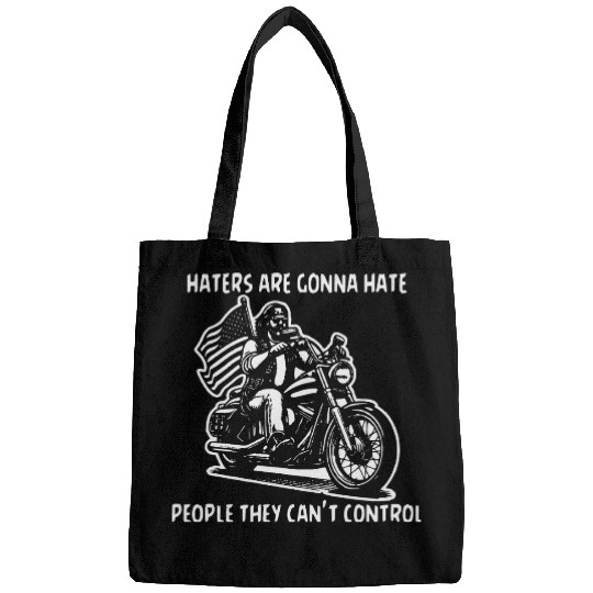 Haters Gonna Hate People They Can’t Control Bags