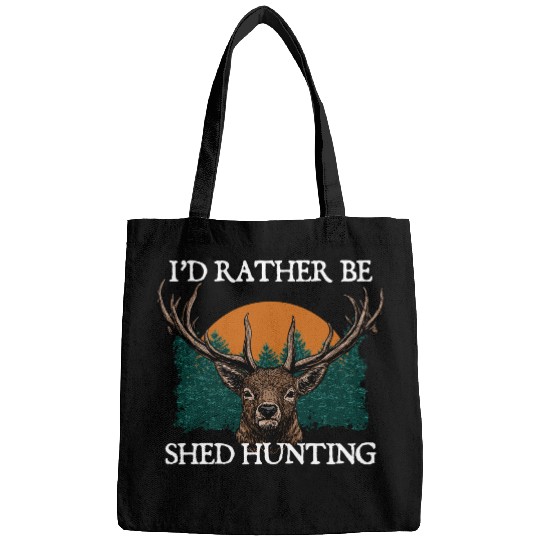 Id Rather Be Shed Hunting Deer Hunter Elk Animal Bags