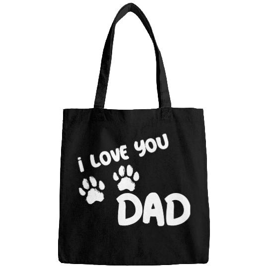 I Love You Dad Puppy Love for dark Bags