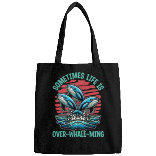 Whale Watching Sometimes Life Is Over Sea Lover Bags