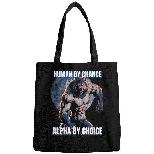 Human by chance Alpha by choice wolf design Bags