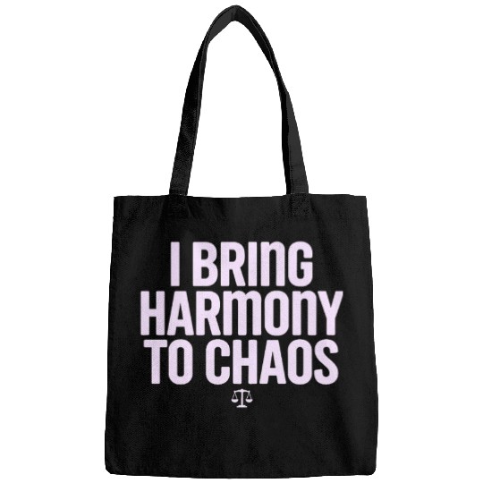 Libra Zodiac I Bring Harmony To Chaos Bags