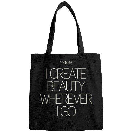 Taurus Zodiac: I Create Beauty Wherever I Go Bags