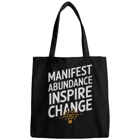 Manifest Abundance Inspire Change Quote Bags