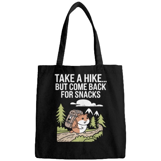 Take A Hike But Come Back For Snacks Hamster Bags