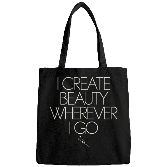 I Create Beauty Wherever I Go Taurus Zodiac Bags