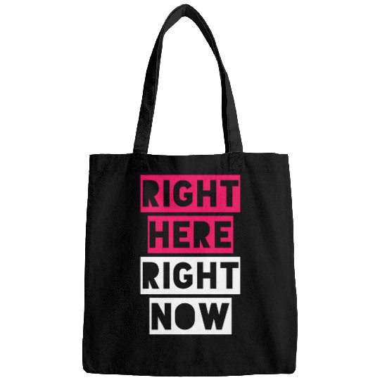 RIGHT HERE RIGHT NOW Bags