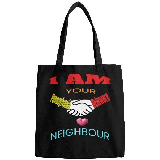 I AM YOUR NEIGHOUR PENNSYLVANIA AND DELAWARE Bags