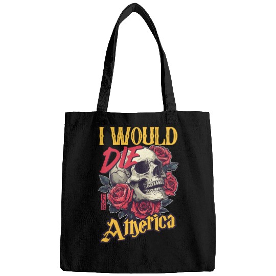 I Would Die For America skull And Roses Bags