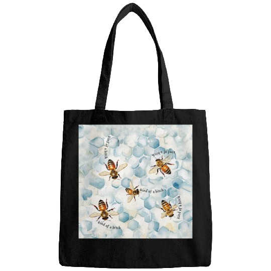 Bumble bee be kind of a bitch funny bug insect Bags