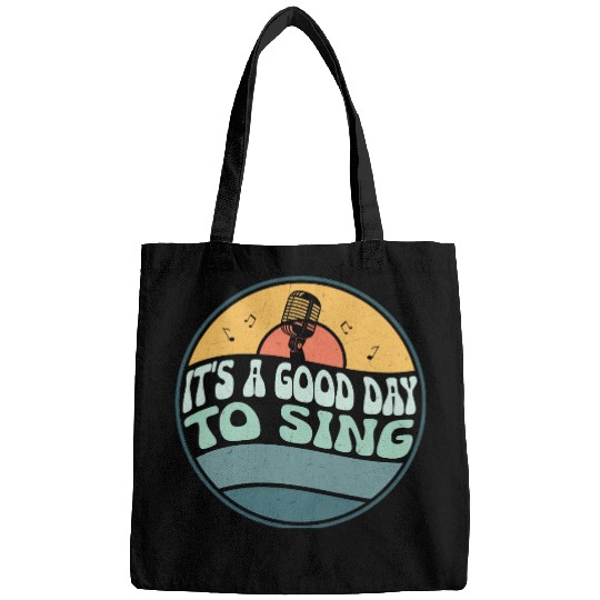 It's A Good Day To Sing Singing Singer Bags