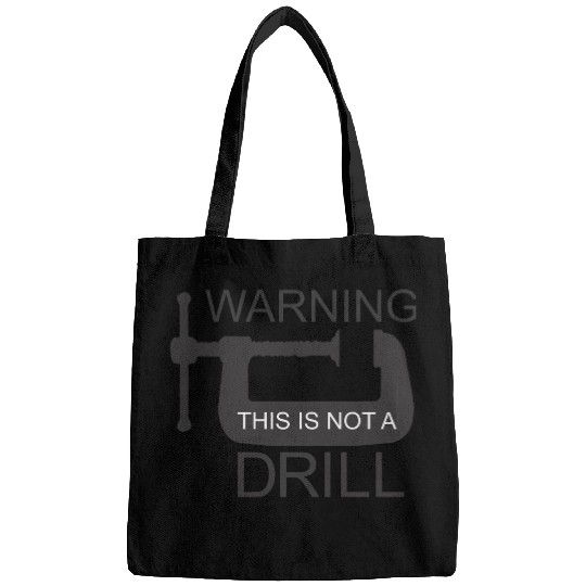 This is Not a Drill Bags