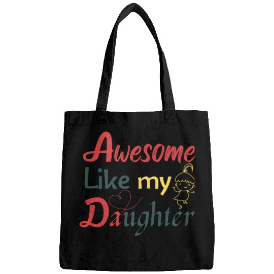 Awesome Like My Daughter – Cute Quote Bags