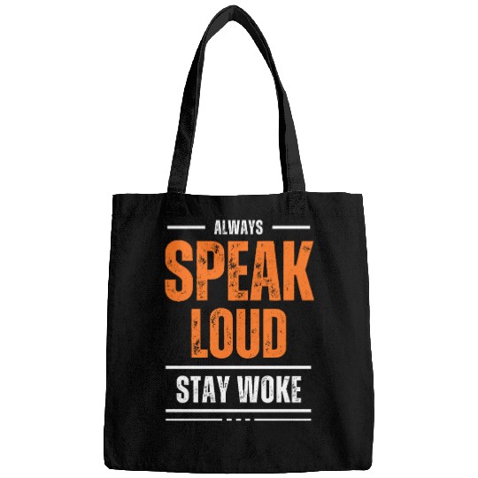 ALWAYS SPEAK LOUD STAY WOKE Bags