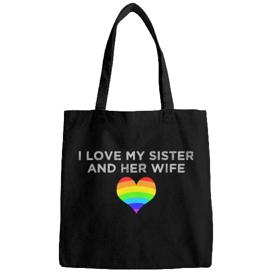 I love my sister and her wife gay pride supportive Bags