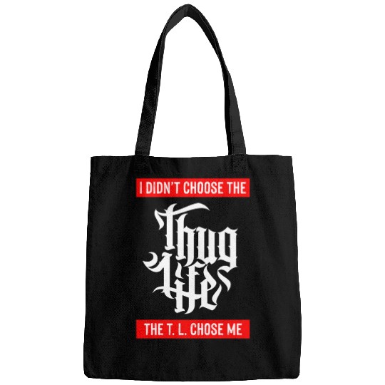Thug Life Chose Me Funny Urban Quote Bags