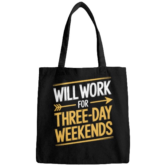 Will Work for Three Day Weekends Labor Day Bags