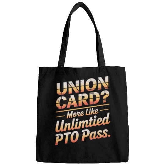 Union Card More Like Unlimited PTO Pass Labor Day Bags
