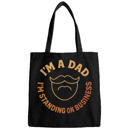 'I'M A DAD, I'M STANDING ON BUSINESS' Funny Father Bags