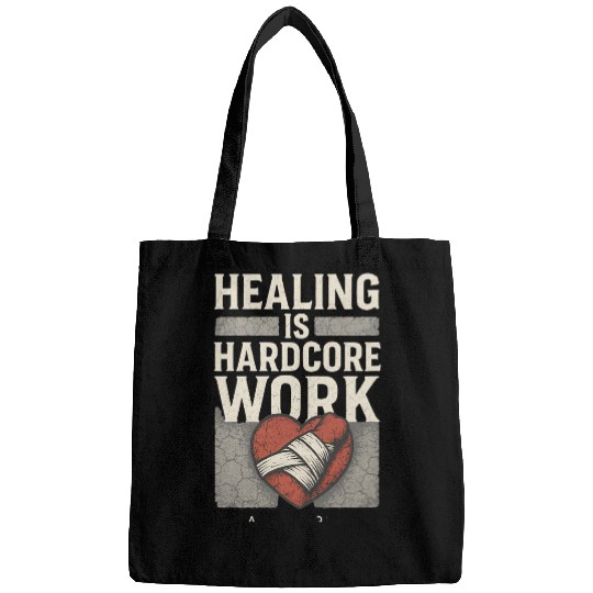 “Healing Is Hardcore Work” Bags