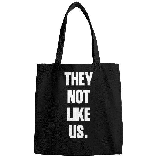 They not like us kendrick Funny Sarcasm, Offensive Bags