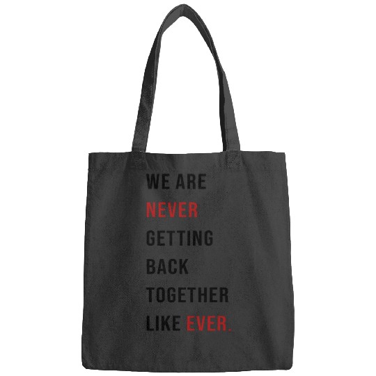Tayl0r Swift 22 Shirt (We Are Never Getting Back Together Like Ever.) Bags