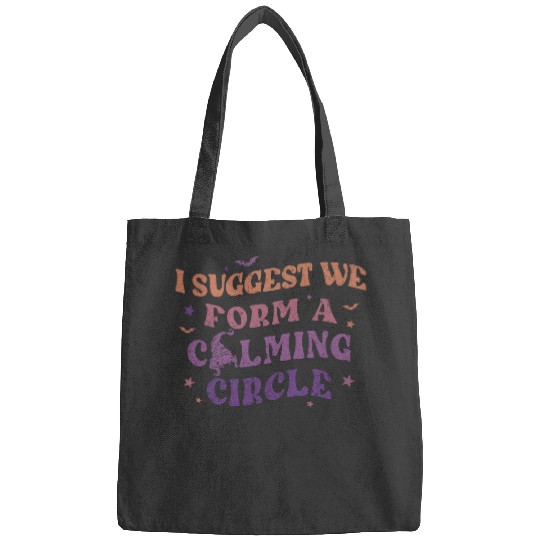 Hocus Pocus I Suggest We Form A Calming Circle Bags, Sanderson Sisters Disney Witches Bags