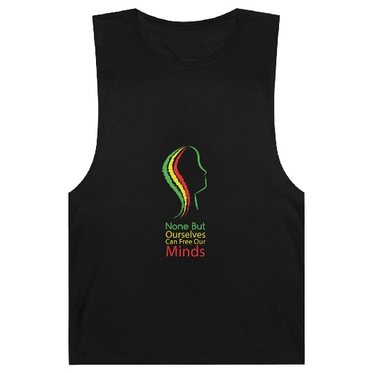 None but ourselves can free our mind - Bob Marley Barnard Tanks